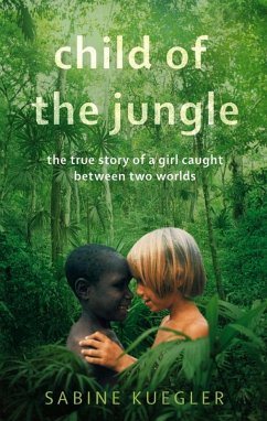 Child Of The Jungle (eBook, ePUB) - Kuegler, Sabine