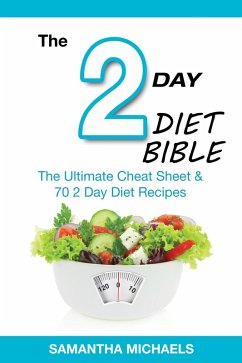 2 Day Diet Bible: The Ultimate Cheat Sheet & 70 2 Day Diet Recipes (eBook, ePUB) - Michaels, Samantha