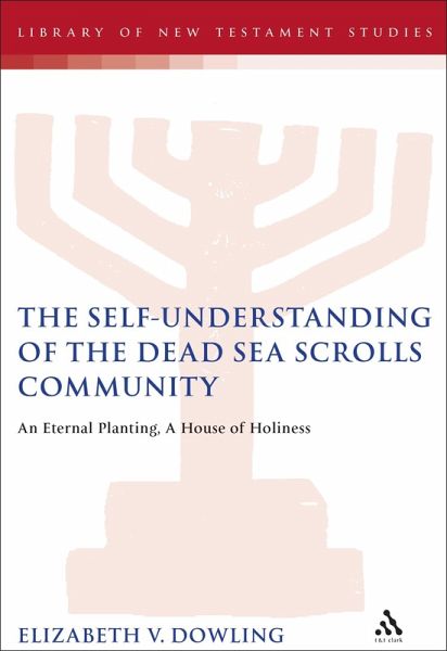 The Self-Understanding of the Dead Sea Scrolls Community (eBook, PDF) The Self-Understanding of the Dead Sea Scrolls Community (eBook, PDF)