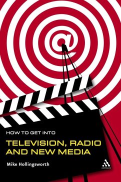 How to Get Into Television Radio and New Media (eBook, PDF) - Hollingsworth, Mike