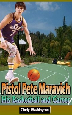 Pistol Pete Maravich: His Basketball and Career (eBook, ePUB) - Washington, Cindy