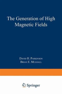 The Generation of High Magnetic Fields - Parkinson, David H.; Mulhall, Brian E.