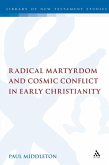Radical Martyrdom and Cosmic Conflict in Early Christianity (eBook, PDF)