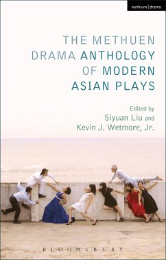 The Methuen Drama Anthology of Modern Asian Plays (eBook, ePUB) - Wetmore, Jr.; Liu, Siyuan