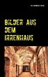 Bilder aus dem Irrenhaus (eBook, ePUB) - Bild 1