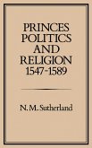 Princes, Politics and Religion, 1547-1589 (eBook, PDF)