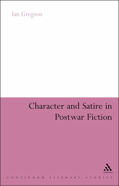 Character and Satire in Post War Fiction (eBook, PDF) Character and Satire in Post War Fiction (eBook, PDF)