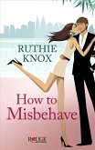 How to Misbehave: A Rouge Contemporary Romance (eBook, ePUB)