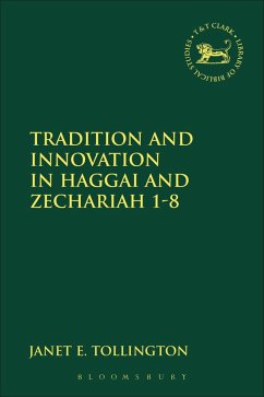 Tradition and Innovation in Haggai and Zechariah 1-8 (eBook, PDF) - Tollington, Janet E.