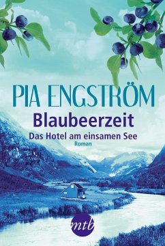 Das Hotel am einsamen See / Blaubeerzeit Bd.2 (eBook, ePUB) - Engström, Pia