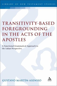 Transitivity-Based Foregrounding in the Acts of the Apostles (eBook, PDF) - Asensio, Gustavo Martín