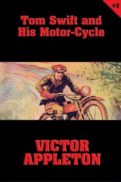 Tom Swift #1: Tom Swift and His Motor-Cycle (eBook, ePUB) - Appleton, Victor