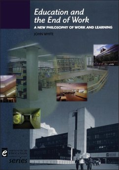 Education and the End of Work (eBook, PDF) - White, John