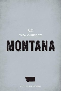 The WPA Guide to Montana (eBook, ePUB) - Project, Federal Writers'