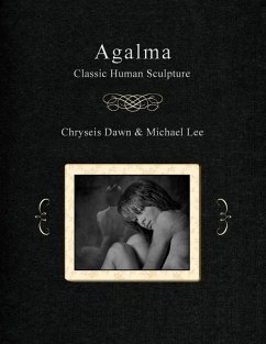 Agalma - Classic Human Sculpture (eBook, ePUB) - Lee, Michael; Dawn, Chryseis