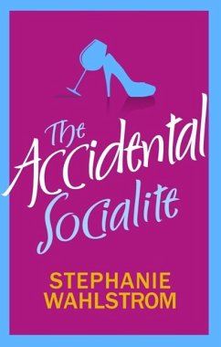 The Accidental Socialite (eBook, ePUB) - Wahlstrom, Stephanie