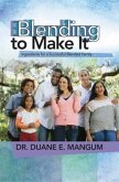 Blending to Make It: Ingredients for a Successful Blended Family (eBook, ePUB)
