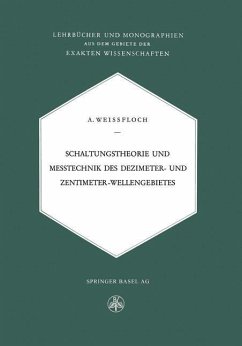 Schaltungstheorie und Messtechnik des Dezimeter- und Zentimeterwellengebietes - Weissfloch, A.