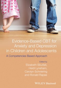 Evidence-Based CBT for Anxiety and Depression in Children and Adolescents (eBook, ePUB) - Sburlati, Elizabeth S.; Lyneham, Heidi J.; Schniering, Carolyn A.; Rapee, Ronald M.