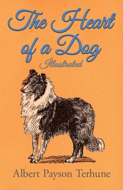 The Heart of a Dog - Illustrated (eBook, ePUB) - Terhune, Albert Payson