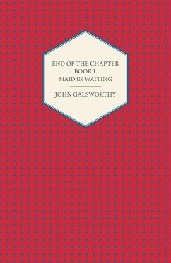 End of the Chapter - Book I - Maid in Waiting (eBook, ePUB) - Galsworthy, John