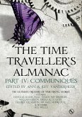 The Time Traveller's Almanac Part IV - Communiqués (eBook, ePUB) The Time Traveller's Almanac Part IV - Communiqués (eBook, ePUB)