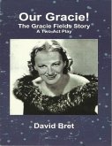 Our Gracie: The Gracie Fields Story: A Two-Act Play (eBook, ePUB)