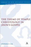 The Theme of Temple Christology in John's Gospel (eBook, PDF) The Theme of Temple Christology in John's Gospel (eBook, PDF)
