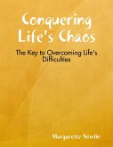 Conquering Life's Chaos: The Key to Overcoming Life's Difficulties (eBook, ePUB)