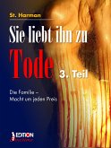 Sie liebt ihn zu Tode, 3. Teil (eBook, PDF)