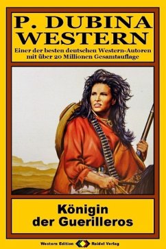 Cover P. Dubina Western, Bd. 22: Königin der Guerilleros (eBook, ePUB)