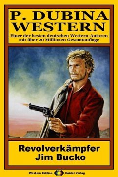 Cover P. Dubina Western, Bd. 23: Revolverkämpfer Jim Bucko (eBook, ePUB)