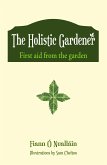 The Holistic Gardener: First Aid from the Garden (eBook, ePUB)