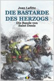 DIE BASTARDE DES HERZOGS, Bd. 09: Die Bande von Saint Denis (eBook, ePUB)