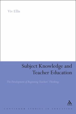 Subject Knowledge and Teacher Education (eBook, PDF) - Ellis, Viv Subject Knowledge and Teacher Education (eBook, PDF) - Ellis, Viv