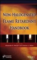 The Non-halogenated Flame Retardant Handbook (eBook, ePUB) - Morgan, Alexander B.; Wilkie, Charles A.