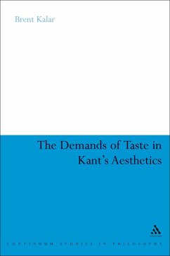 The Demands of Taste in Kant's Aesthetics (eBook, PDF) - Kalar, Brent
