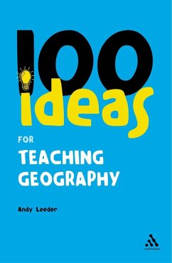 100 Ideas for Teaching Geography (eBook, PDF) - Leeder, Andy