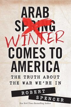 Arab Winter Comes to America (eBook, ePUB) - Spencer, Robert