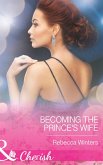 Becoming The Prince's Wife (Mills & Boon Cherish) (Princes of Europe, Book 2) (eBook, ePUB)