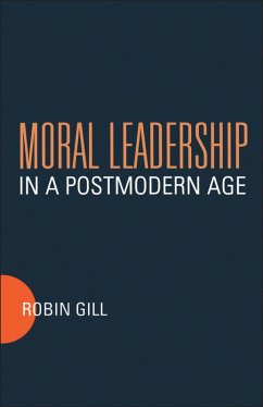 Moral Leadership in a Postmodern Age (eBook, PDF) - Gill, Robin