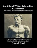 Lord Cecil Wilde: Before She Ruined Him: The Nancy Sphinctergritzel Story Prequel: An Illustrated Irreverent Spoof (eBook, ePUB)