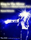 King In the Mirror: The Reflection of Michael Jackson Vol.1 (eBook, ePUB)