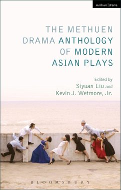 The Methuen Drama Anthology of Modern Asian Plays (eBook, PDF) - Wetmore, Jr.; Liu, Siyuan