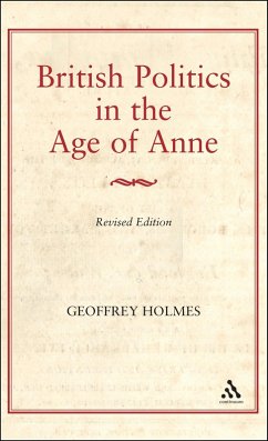 British Politics in the Age of Anne (eBook, PDF) - Holmes, Geoffrey