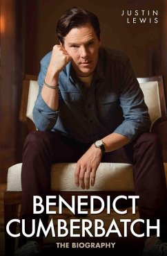 Benedict Cumberbatch - The Biography (eBook, ePUB) - Lewis, Justin