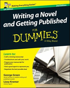 Writing a Novel and Getting Published For Dummies UK (eBook, PDF) - Green, George; Kremer, Lizzy E.