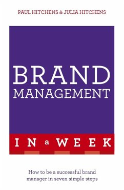 Brand Management In A Week (eBook, ePUB) - Hitchens, Paul; Hitchens, Julia