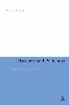 Discourse and Politeness (eBook, PDF) - Geyer, Naomi Discourse and Politeness (eBook, PDF) - Geyer, Naomi