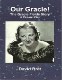 Our Gracie: The Gracie Fields Story: A Two Act Play (eBook, ePUB)